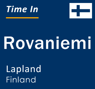 Current local time in Rovaniemi, Lapland, Finland