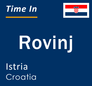 Current local time in Rovinj, Istria, Croatia