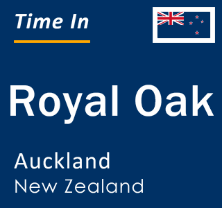 Current local time in Royal Oak, Auckland, New Zealand