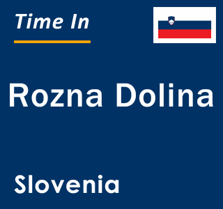 Current local time in Rozna Dolina, Slovenia