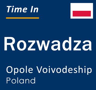 Current local time in Rozwadza, Opole Voivodeship, Poland