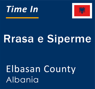 Current local time in Rrasa e Siperme, Elbasan County, Albania