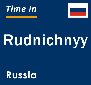 Current local time in Rudnichnyy, Russia