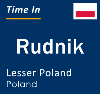 Current local time in Rudnik, Lesser Poland, Poland