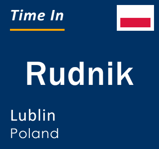 Current local time in Rudnik, Lublin, Poland