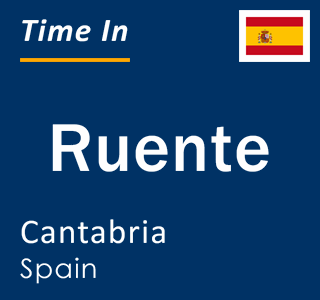 Current local time in Ruente, Cantabria, Spain