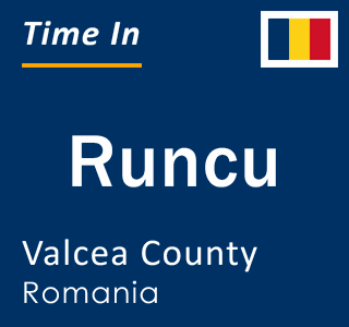 Current local time in Runcu, Valcea County, Romania