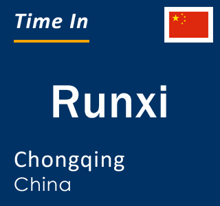 Current local time in Runxi, Chongqing, China