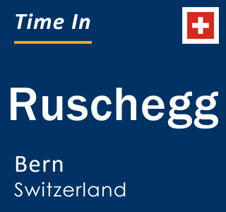 Current local time in Ruschegg, Bern, Switzerland