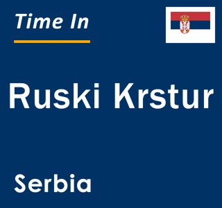 Current local time in Ruski Krstur, Serbia