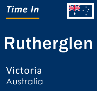 Current local time in Rutherglen, Victoria, Australia