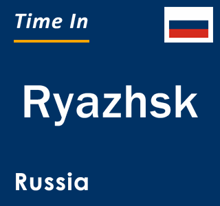 Current local time in Ryazhsk, Russia