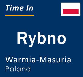 Current local time in Rybno, Warmia-Masuria, Poland