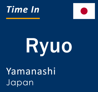 Current local time in Ryuo, Yamanashi, Japan