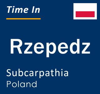 Current local time in Rzepedz, Subcarpathia, Poland