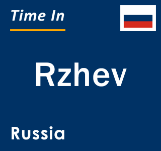 Current local time in Rzhev, Russia