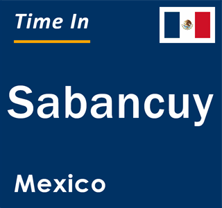 Current local time in Sabancuy, Mexico