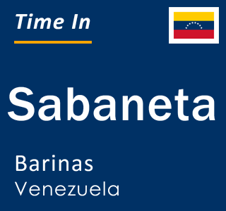 Current local time in Sabaneta, Barinas, Venezuela