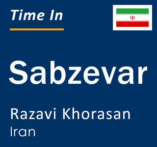 Current local time in Sabzevar, Razavi Khorasan, Iran