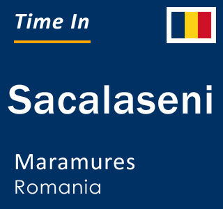 Current local time in Sacalaseni, Maramures, Romania