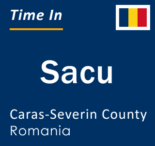 Current local time in Sacu, Caras-Severin County, Romania