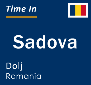 Current local time in Sadova, Dolj, Romania