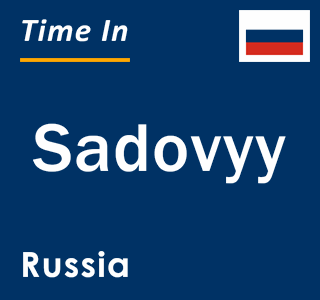 Current local time in Sadovyy, Russia