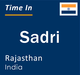 Current local time in Sadri, Rajasthan, India