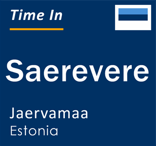 Current local time in Saerevere, Jaervamaa, Estonia