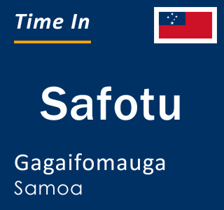 Current local time in Safotu, Gagaifomauga, Samoa