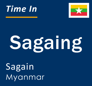 Current local time in Sagaing, Sagain, Myanmar