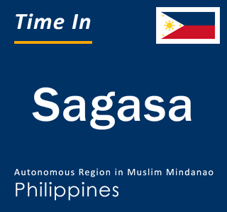 Current local time in Sagasa, Autonomous Region in Muslim Mindanao, Philippines