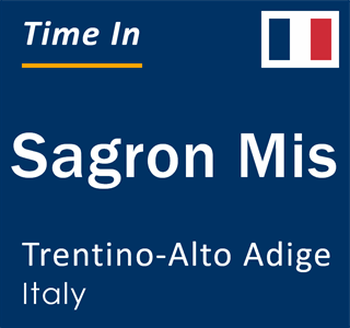 Current local time in Sagron Mis, Trentino-Alto Adige, Italy