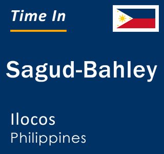 Current local time in Sagud-Bahley, Ilocos, Philippines