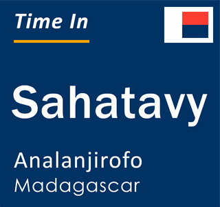 Current local time in Sahatavy, Analanjirofo, Madagascar