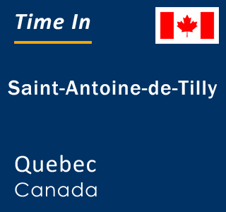 Current local time in Saint-Antoine-de-Tilly, Quebec, Canada