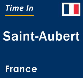 Current local time in Saint-Aubert, France