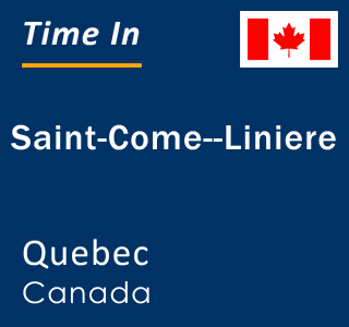 Current local time in Saint-Come--Liniere, Quebec, Canada