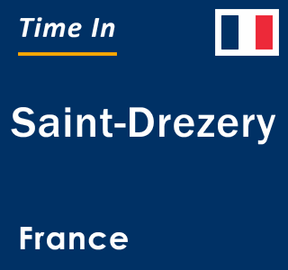 Current local time in Saint-Drezery, France