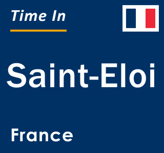 Current local time in Saint-Eloi, France