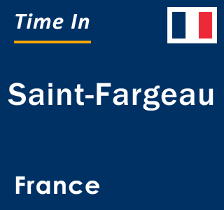 Current local time in Saint-Fargeau, France