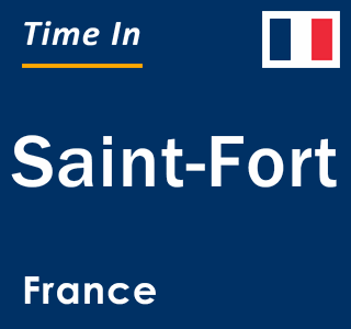 Current local time in Saint-Fort, France