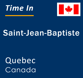 Current local time in Saint-Jean-Baptiste, Quebec, Canada