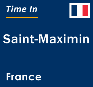 Current local time in Saint-Maximin, France