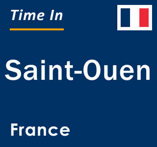 Current local time in Saint-Ouen, France