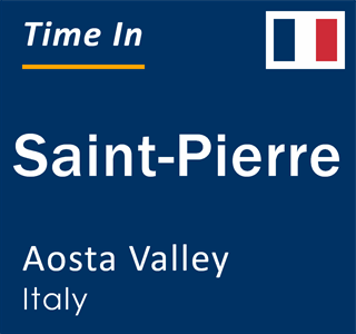 Current local time in Saint-Pierre, Aosta Valley, Italy