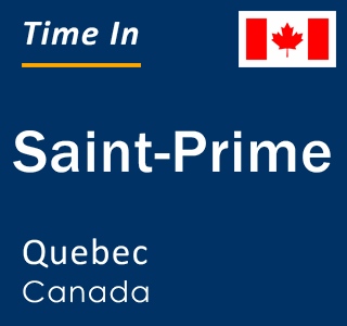 Current local time in Saint-Prime, Quebec, Canada