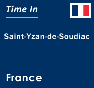 Current local time in Saint-Yzan-de-Soudiac, France