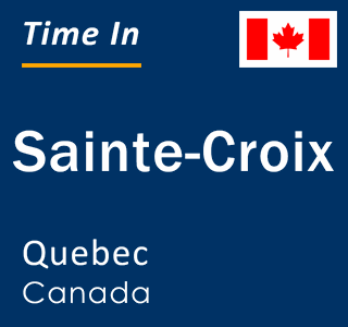 Current local time in Sainte-Croix, Quebec, Canada