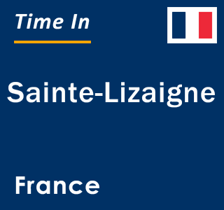 Current local time in Sainte-Lizaigne, France